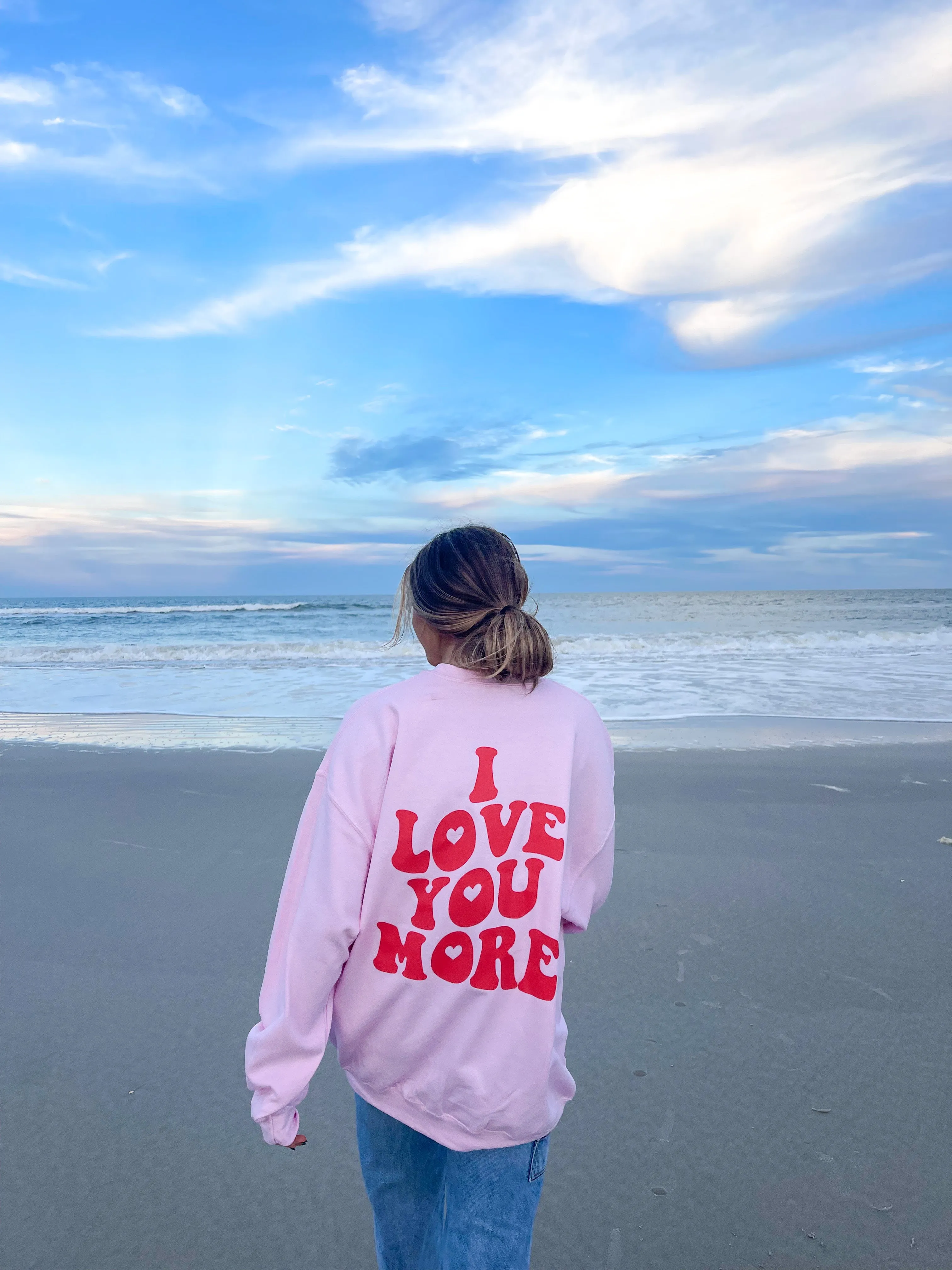 I LOVE YOU MORE CREWNECK