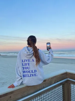 LIVE A LIFE YOU WOULD RELIVE HOODIE